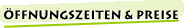 Öffnungszeiten und Preise